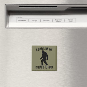 A Dad Like Me Is Hard To Find Funny Dad Bigfoot Magnet