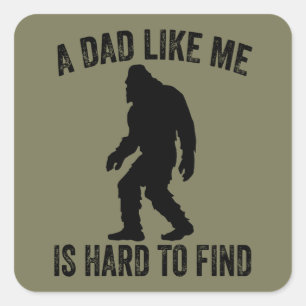 A Dad Like Me Is Hard To Find Funny Dad Bigfoot  Square Sticker
