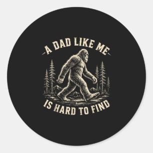 A dad like me is hard to find retro sasquatch classic round sticker