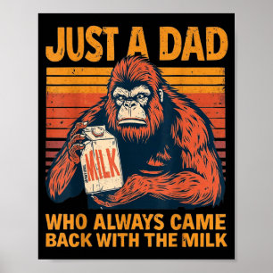 A Dad Who Came Back with The Milk Bigfoot Daddy Poster