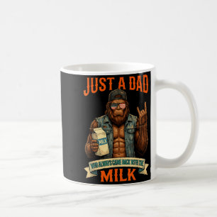 A dad who came back with the milk bigfoot papa coffee mug