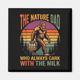 A dad who came back with the milk bigfoot papa magnet