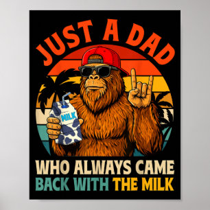 A Dad Who Came Back with The Milk Bigfoot Papa Poster
