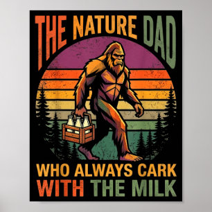 A dad who came back with the milk bigfoot papa poster