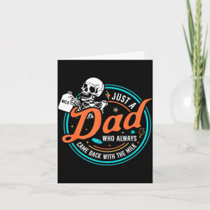 A dad who came back with the milk father's day card