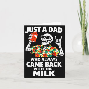 A dad who came back with the milk father's day card