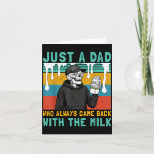 A Dad Who Came Back with The Milk Fathers Day Card