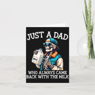 A dad who came back with the milk father's day card