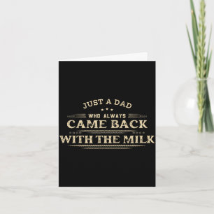A dad who came back with the milk father's day card
