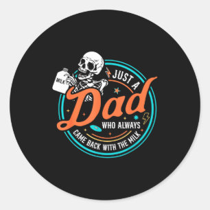 A dad who came back with the milk father's day classic round sticker