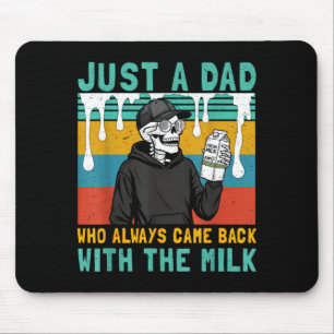 A Dad Who Came Back with The Milk Fathers Day Mouse Pad