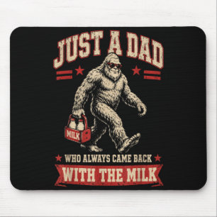 A Dad Who Came Back With The Milk Fathers Day Mouse Pad
