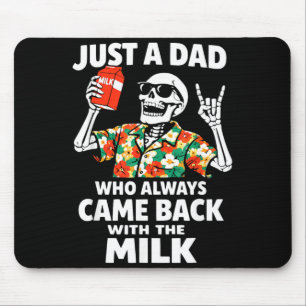 A Dad Who Came Back With The Milk Fathers Day Mouse Pad