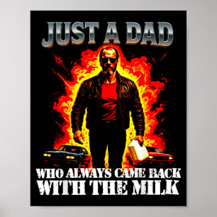 A Dad Who Came Back With The Milk Funny Fathers Poster