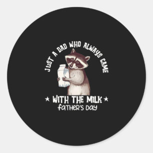 A Dad Who Came Back With The Milk Racoon Fathers Classic Round Sticker