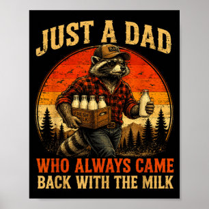 A dad who came back with the milk racoon fathers poster