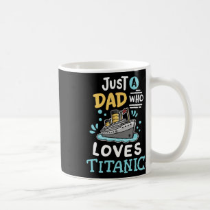 A Dad Who Loves The Rms Titanic Funny Cruise Ship Coffee Mug