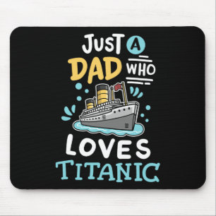 A Dad Who Loves The Rms Titanic Funny Cruise Ship Mouse Pad