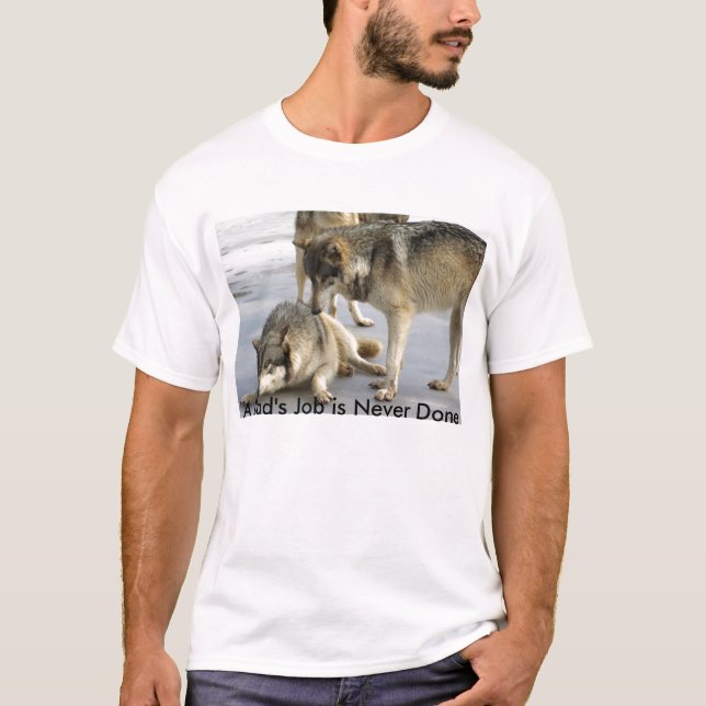 A Dad's Job is Never Done T-Shirt (Front)