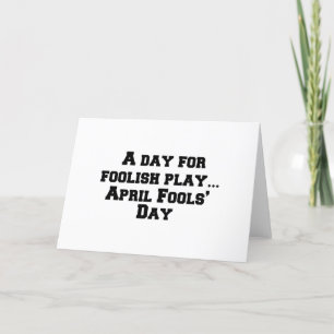 A day for foolish play… April Fools’ Day Holiday Card