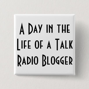 A Day in the Life of a Talk Radio Blogger buttons