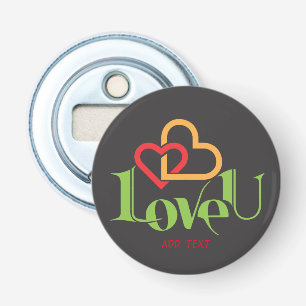 A day of love and all who love     bottle opener