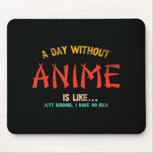 A Day Without Anime Merch Japanese Gifts For Girls Mouse Pad