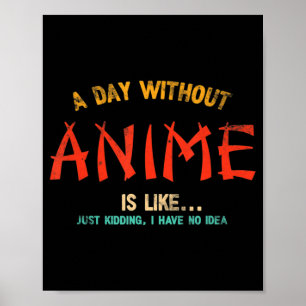 A Day Without Anime Merch Japanese Gifts For Girls Poster