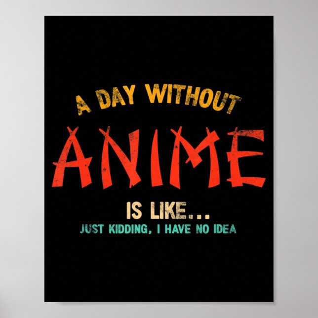 A Day Without Anime Merch Japanese Gifts For Girls Poster (Front)
