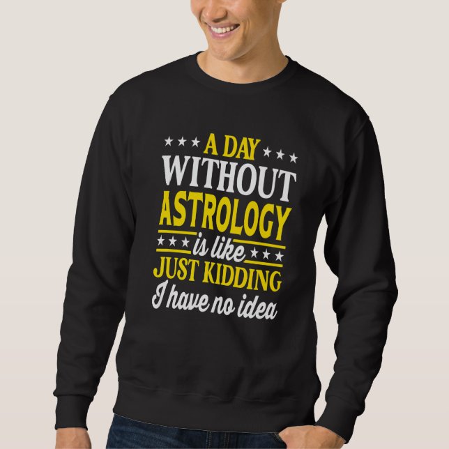 A Day Without Astrology Funny Astrology Premium Sweatshirt (Front)