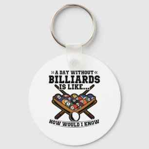 A Day Without Billiards Is Like Billiard Pool Snoo Key Ring