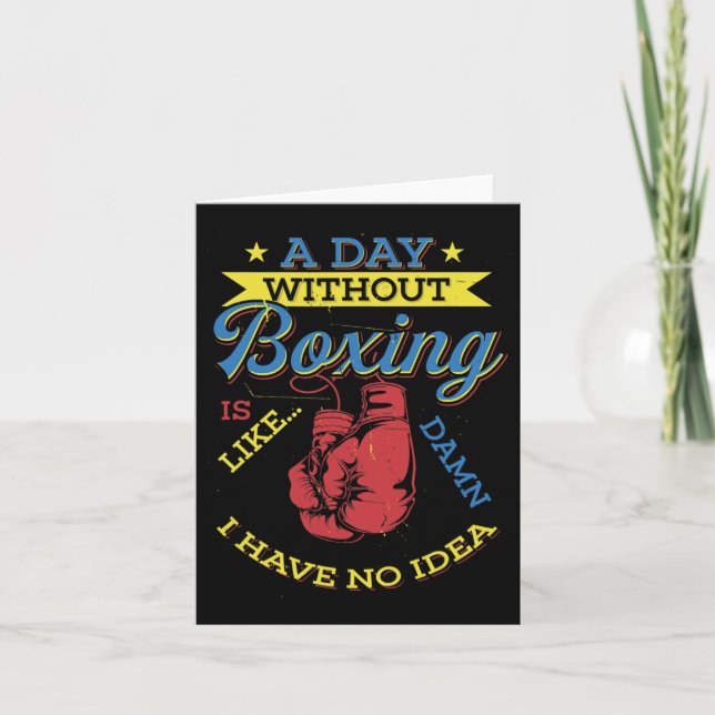 A Day Without Boxing Gift Funny Boxer Kickboxing  Card (Front)
