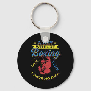 A Day Without Boxing Gift Funny Boxer Kickboxing Key Ring