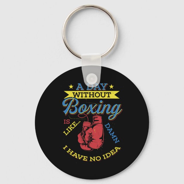A Day Without Boxing Gift Funny Boxer Kickboxing  Key Ring (Front)