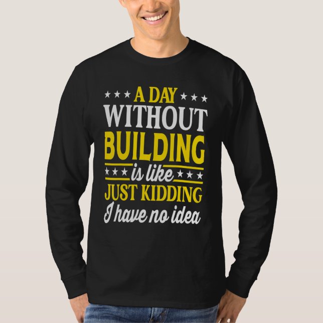 A Day Without Building   Building T-Shirt (Front)