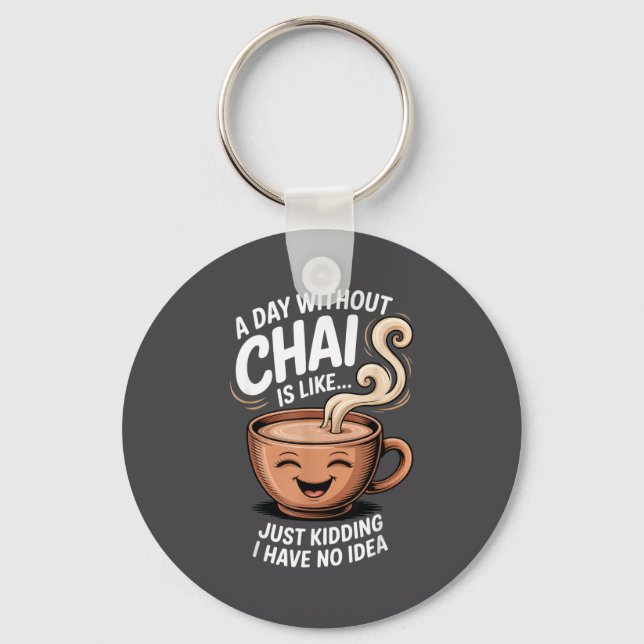 A Day Without Chai Funny Quote For Tea Lovers Casu Key Ring (Front)