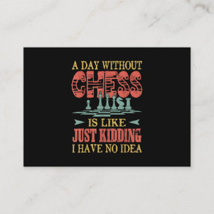 A Day Without Chess Is Like Just Kidding Enclosure Card