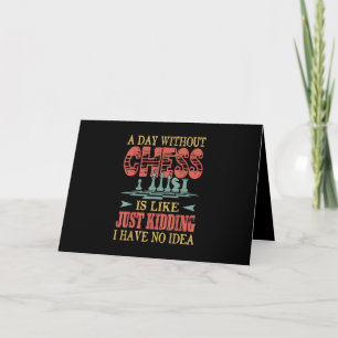A Day Without Chess Is Like Just Kidding Holiday Card