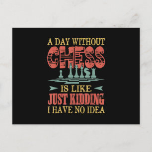 A Day Without Chess Is Like Just Kidding Postcard