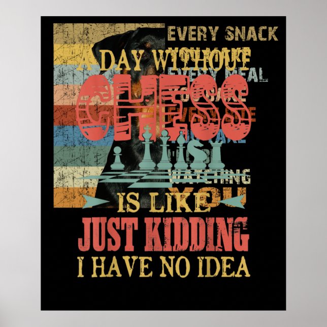 A Day Without Chess Is Like Just Kidding Poster (Front)
