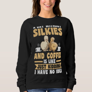 A Day Without Coffee And Silkie Chickens Pul Hoodi Sweatshirt