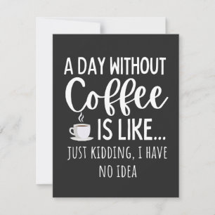 A Day Without Coffee Funny Coffee Lover Gift Thank You Card