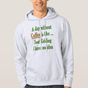 A day without Coffee Hoodie