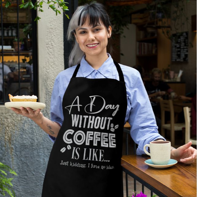 A Day Without Coffee Is Like... Print Apron (Creator Uploaded)