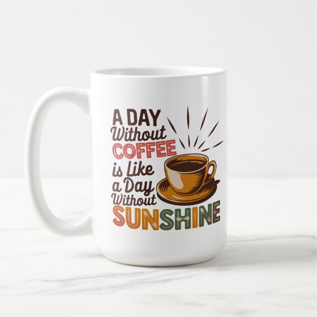 A Day Without Coffee Mug (Left)