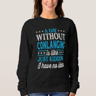 A Day Without Conlanging Funny Conlanging Premium Sweatshirt