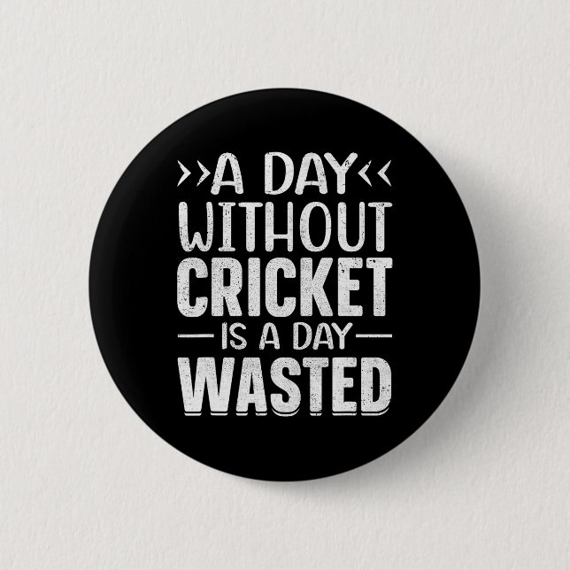 A Day Without Cricket Funny Cricket Player Cricket 6 Cm Round Badge (Front)