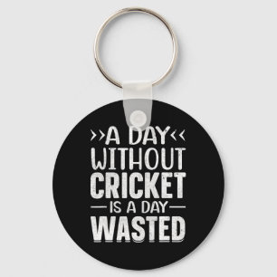 A Day Without Cricket Funny Cricket Player Cricket Key Ring