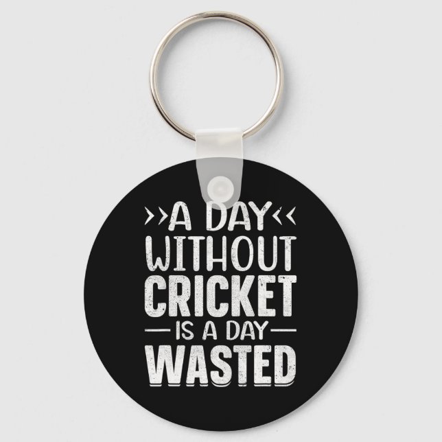 A Day Without Cricket Funny Cricket Player Cricket Key Ring (Front)