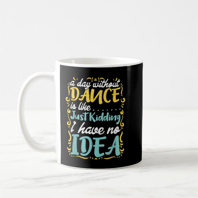 A Day Without Dance Is Like ...  Coffee Mug (Left)